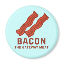 Bacon, The Gateway Meat Fridge Magnet