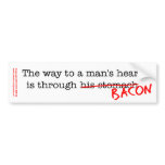 Bacon Way to a Man's Heart Bumper Stickers