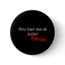 Bacon You Had Me At Buttons