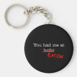 Bacon You Had Me At Key Chain