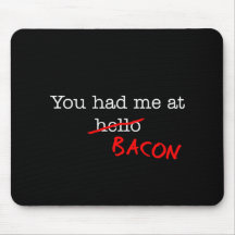 Bacon You Had Me At Mousepads