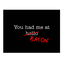 Bacon You Had Me At Post Cards