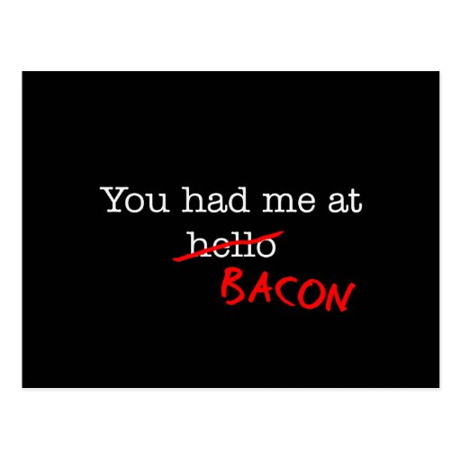 Bacon You Had Me At Post Cards