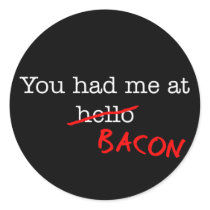 Bacon You Had Me At Round Stickers