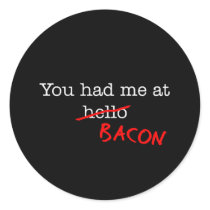 Bacon You Had Me At Sticker