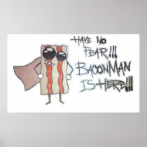 BaconMan! Posters