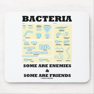 Bacteria Some Are Enemies & Some Are Friends mousepad