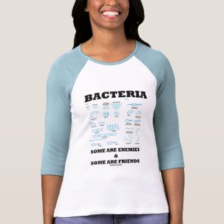 Bacteria Some Are Enemies & Some Are Friends shirt