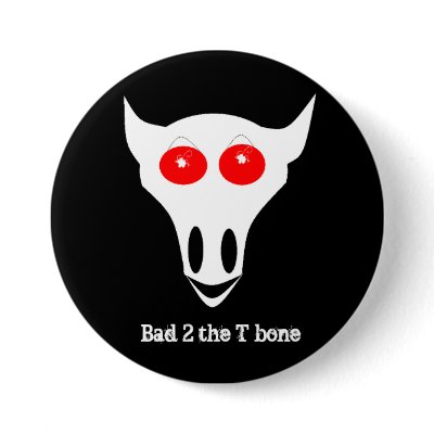 Bad 2 the T bone Buttons by BannedTigers