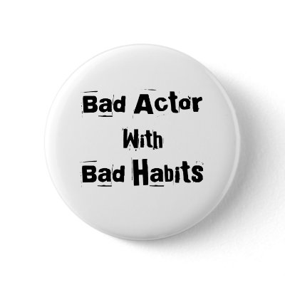 Bad Actor With Bad Habits Button by yellowbirdstudios