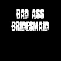 Bad Ass Bridesmaid t-shirts