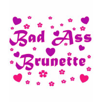 Bad Ass Brunette (wild pink) t-shirts by dollface766 Bad Ass Brunette (wild pink) t-shirts