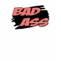 Bad Ass t-shirts