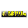 bad banana bumper stickers
