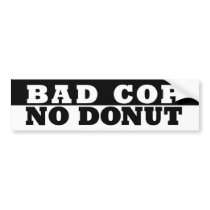 Bad Cop No Donut bumper stickers by slickersticker Bad Cop No Donut bumper stickers