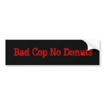 Bad Cop No Donuts bumper stickers by coonskiclan Bad Cop No Donuts bumper stickers
