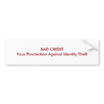 BAD CREDIT Your Proctection Against Identity Theft Bumper Stickers