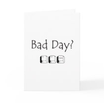 Bad Day? Greeting Card