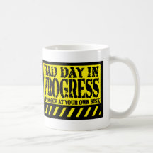 BAD DAY IN PROGRESS MUGS