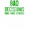 Bad Decisions! Funny t-shirt by golden_oldies Bad Decisions! Funny t-shirt