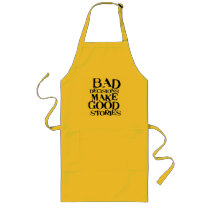 Bad Decisions Make Good Stories Aprons