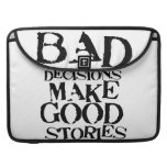 Bad Decisions Make Good Stories- funny proverb Sleeve For MacBooks