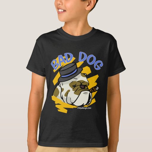Bad Dog TShirts Zazzle