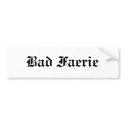 Bad Faerie Bumper Sticker by morganna1479