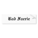Bad Faerie bumper stickers