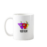 BAD FRUIT! COFFEE MUGS