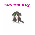 BAD FUR DAY t-shirts