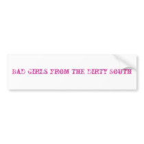 Bad Girls from the Dirty South bumper stickers by hathor444 Bad Girls from the Dirty South bumper stickers