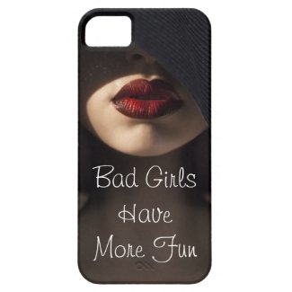 Bad Girls Have More Fun iPhone 5 Cover
