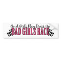 Bad Girls Race Dirty bumper stickers