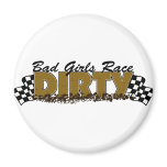 Bad Girls Race Dirty Fridge Magnets
