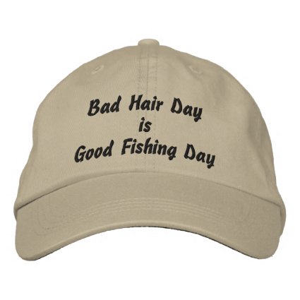 Bad Hair Day is Good Fishing Day Embroidered Baseball Caps
