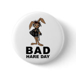 Bad Hare Day Pinback Buttons