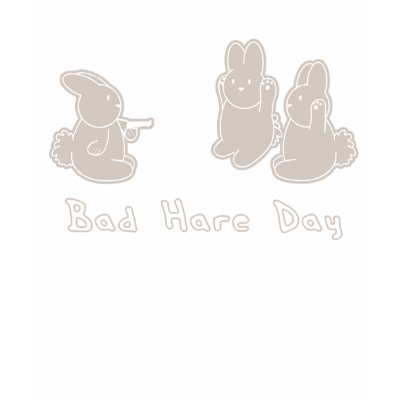 Bad Hare Day T Shirt by moodylizard