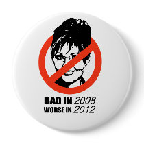 Bad in 2008 Worse in 2012 Pinback Buttons