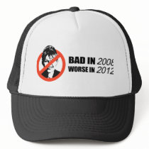 Bad in 2008 Worse in 2012 Hat