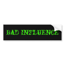Bad Influence Bumper Sticker