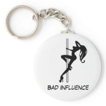 BAD INFLUENCE...KEYCHAIN