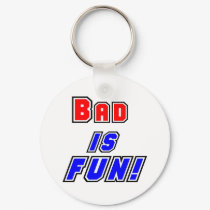 bad is fun keychains