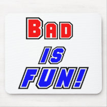 bad is fun mousepads