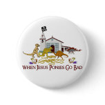 Bad Jesus Ponies Pinback Button