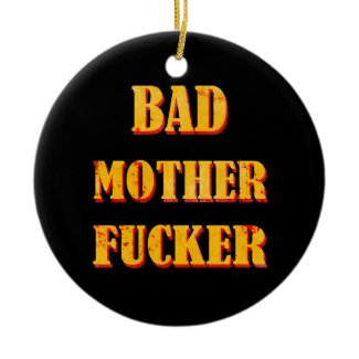 Bad mother fucker blood splattered vintage quote christmas ornament