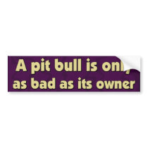 Bad Owners Pit Bull Bumper Sticker bumper stickers by MenagerieMayhem Bad Owners Pit Bull Bumper Sticker bumper stickers