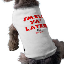 Bad Sammy Smell Ya Later Dog T-shirt