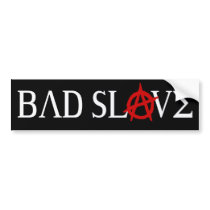 Bad Slave Bumper Sticker