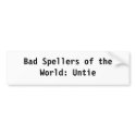 Bad Spellers of the World bumper stickers by musicaficta Bad Spellers of the World bumper stickers